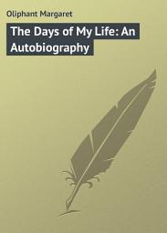 Icon image The Days of My Life: An Autobiography
