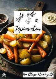 Icon image Heute gibt es - Topinambur: 30 tolle Topinambur Rezepte, Ausgabe 2