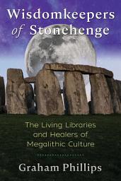 Icon image Wisdomkeepers of Stonehenge: The Living Libraries and Healers of Megalithic Culture