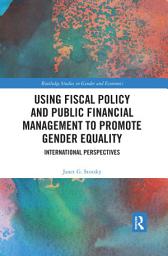 Icon image Using Fiscal Policy and Public Financial Management to Promote Gender Equality: International Perspectives