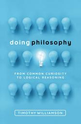 Icon image Doing Philosophy: From Common Curiosity to Logical Reasoning