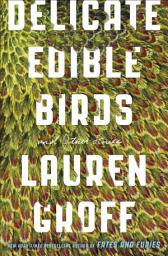 Icon image Delicate Edible Birds: And Other Stories