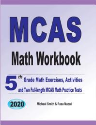 Icon image MCAS Math Workbook: 5th Grade Math Exercises, Activities, and Two Full-Length MCAS Math Practice Tests