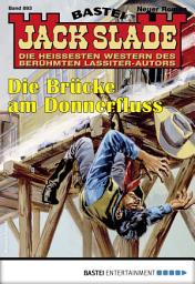 Icon image Jack Slade 893: Die Brücke am Donnenfluss