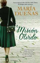 Icon image Mision olvido (The Heart Has Its Reasons Spanish Edition): Una novela