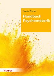 Icon image Handbuch Psychomotorik: Theorie und Praxis der psychomotorischen Förderung von Kindern