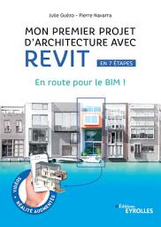 Icon image Mon premier projet d'architecture avec Revit: En route pour le BIM !