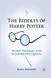 Icon image The Riddles of Harry Potter: Secret Passages and Interpretive Quests