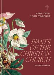 Icon image Plants of the Christian Church: Plant lore & floral symbolism