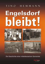 Icon image Engelsdorf bleibt! Die Geschichte einer mitteldeutschen Gemeinde