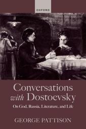 Icon image Conversations with Dostoevsky: On God, Russia, Literature, and Life