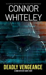 Icon image Deadly Vengeance: A Crime Mystery Short Story