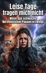 Icon image Leise Tage tragen mich nicht: Wenn das schwache Nervensystem Pausen erzwingt, Ausgabe 2