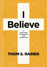 Icon image I Believe: A Concise Guide to the Essentials of the Christian Faith