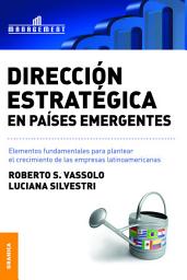 Icon image Dirección estratégica en países emergentes: Elementos fundamentales para plantear el crecimiento de las empresas latinoamericanas