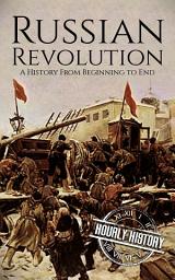 Icon image Russian Revolution: A History from Beginning to End