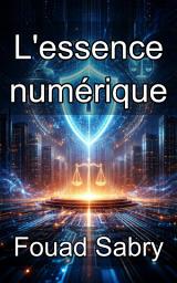 Icon image L'essence numérique: Métaphysique, droit et identité ontologique de l'information