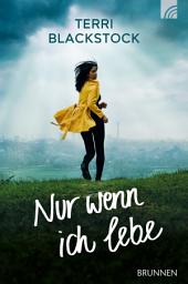 Icon image Nur wenn ich lebe: Thriller