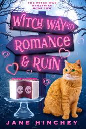 Icon image Witch Way to Romance & Ruin: A Witch Way Paranormal Cozy Mystery