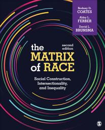 Icon image The Matrix of Race: Social Construction, Intersectionality, and Inequality, Edition 2