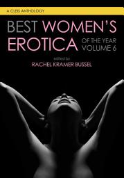 Icon image Best Women's Erotica of the Year, Volume 6