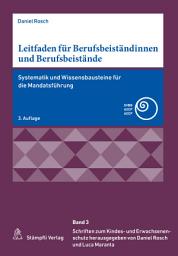 Icon image Leitfaden für Berufsbeiständinnen und Berufsbeistände: Systematik und Wissensbausteine für die Mandatsführung, Ausgabe 3