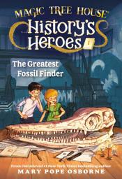 Icon image Magic Tree House History's Heroes #1: The Greatest Fossil Finder
