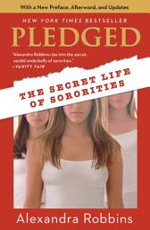 Icon image Pledged: The Secret Life of Sororities