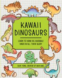 Icon image Kawaii Dinosaurs: Learn to Draw 85 Adorable Dinos in All Their Glory