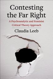 Icon image Contesting the Far Right: A Psychoanalytic and Feminist Critical Theory Approach