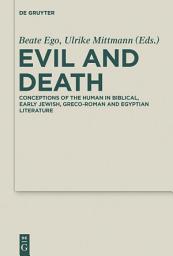 Icon image Evil and Death: Conceptions of the Human in Biblical, Early Jewish, Greco-Roman and Egyptian Literature