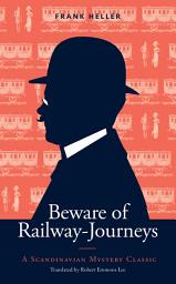 Icon image Beware of Railway-Journeys: A Scandinavian Mystery Classic