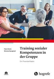 Icon image Training sozialer Kompetenzen in der Gruppe: Ein Praxisleitfaden