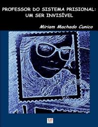 Icon image PROFESSOR DO SISTEMA PRISIONAL: UM SER INVISÍVEL