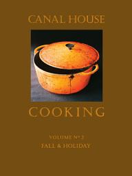 Icon image Canal House Cooking Volume N° 2: Fall & Holiday