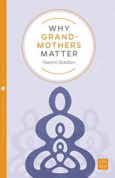 Icon image Why Grandmothers Matter