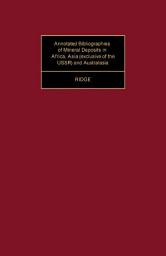 Icon image Annotated Bibliographies of Mineral Deposits in Africa, Asia (Exclusive of the USSR) and Australasia