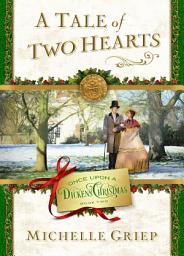 Icon image A Tale of Two Hearts: Book 2 in Once Upon a Dickens Christmas