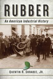 Icon image Rubber: An American Industrial History
