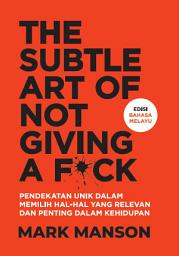 Icon image The Subtle Art of Not Giving a F*ck (Edisi Bahasa Melayu)