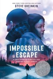 Icon image Impossible Escape: A True Story of Survival and Heroism in Nazi Europe