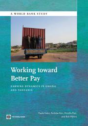 Icon image Working toward Better Pay: Earnings Dynamics in Ghana and Tanzania