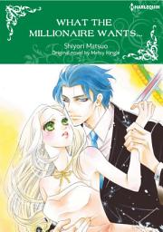 Icon image WHAT THE MILLIONAIRE WANTS...: Harlequin Comics