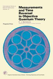 Icon image Measurements and Time Reversal in Objective Quantum Theory: International Series in Natural Philosophy