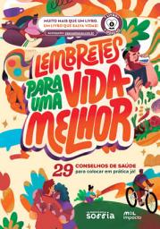 Icon image Lembretes Para Uma Vida Melhor: 29 conselhos de saúde para colocar em prática já!