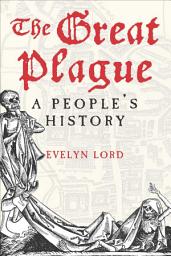 Icon image The Great Plague: A People's History
