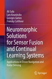 Icon image Neuromorphic Solutions for Sensor Fusion and Continual Learning Systems: Applications in Drone Navigation and Radar Sensing