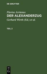 Icon image Flavius Arrianus: Der Alexanderzug. Teil 2