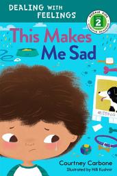 Icon image This Makes Me Sad: Dealing with Feelings