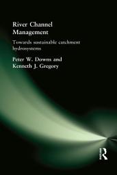 Icon image River Channel Management: Towards sustainable catchment hydrosystems